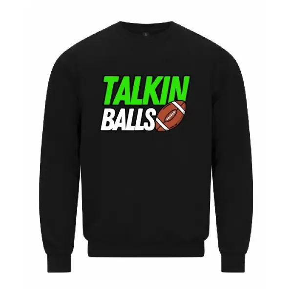 Talkin Balls - Printed Classic Cotton Sweatshirt