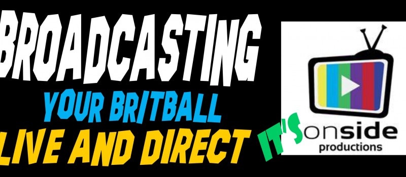 Broadcasting Britball Live with Onside Productions